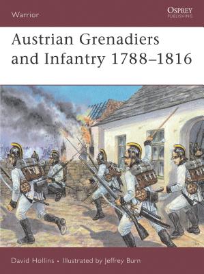 Austrian Grenadiers and Infantry 1788-1816 - Hollins, David