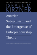 Austrian Subjectivism and the Emergence of Entrepreneurship Theory