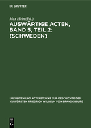 Ausw?rtige Acten, Band 5, Teil 2: (Schweden)