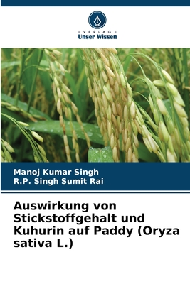 Auswirkung von Stickstoffgehalt und Kuhurin auf Paddy (Oryza sativa L.) - Singh, Manoj Kumar, and Sumit Rai, R P Singh