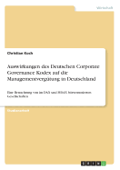 Auswirkungen des Deutschen Corporate Governance Kodex auf die Managementverg?tung in Deutschland: Eine Betrachtung von im DAX und MDAX brsennotierten Gesellschaften