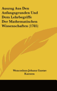Auszug Aus Den Anfangsgrunden Und Dem Lehrbegriffe Der Mathematischen Wissenschaften (1785)