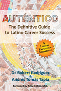 Autentico: The Definitive Guide to Latino Career Success