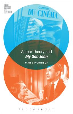 Auteur Theory and My Son John - Morrison, James, and McGowan, Todd, Professor (Editor)