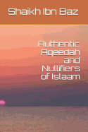 Authentic Aqeedah and Nullifiers of Islaam