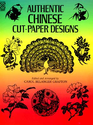 Authentic Chinese Cut-Paper Designs - Grafton, Carol Belanger (Editor)