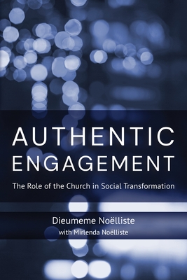 Authentic Engagement: The Role of the Church in Social Transformation - Nolliste, Dieumeme, and Nolliste, Mirlenda (Contributions by)
