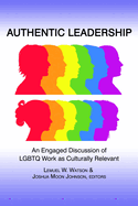 Authentic Leadership: An Engaged Discussion of Lgbtq Work as Culturally Relevant