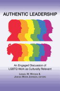 Authentic Leadership: Discussion of LGBTQ Work as Culturally Relevant and Engaged