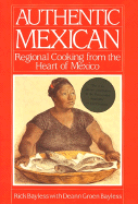 Authentic Mexican: Regional Cooking from the Heart of Mexico - Bayless, Rick