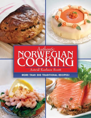Authentic Norwegian Cooking - Scott, Astrid Karlsen