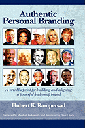 Authentic Personal Branding: A New Blueprint for Building and Aligning a Powerful Leadership Brand (Hc)