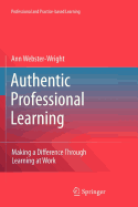 Authentic Professional Learning: Making a Difference Through Learning at Work