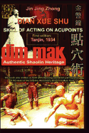 Authentic Shaolin Heritage: Dian Xue Shu (Dim Mak) - Skill of Acting on Acupoints