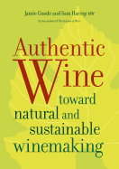 Authentic Wine: Toward Natural and Sustainable Winemaking