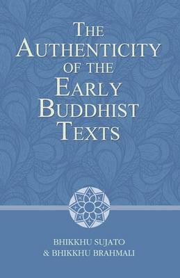 Authenticity of the Early Buddhist Texts - Sujato, Bhikkhu