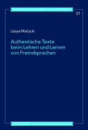 Authentische Texte Beim Lehren Und Lernen Von Fremdsprachen: Ein Diskursbasiertes Modell Fuer Den Auslaendischen Fremdsprachenunterricht Mit Fortgeschrittenen Erwachsenen Lernenden- Entwickelt Im Fach Deutsch ALS Fremdsprache