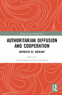 Authoritarian Diffusion and Cooperation: Interests vs. Ideology