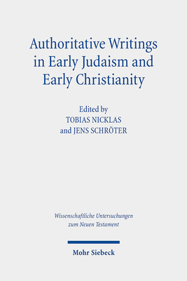 Authoritative Writings in Early Judaism and Early Christianity: Their Origin, Collection, and Meaning - Nicklas, Tobias (Editor), and Schroter, Jens (Editor)