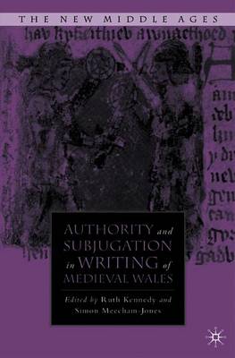 Authority and Subjugation in Writing of Medieval Wales - Kennedy, R