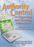 Authority Control in Organizing and Accessing Information: Definition and International Experience