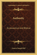 Authority: Ecclesiastical And Biblical