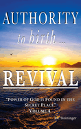 Authority to Birth Revival: Power of God is Found in the Secret Place