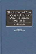 Authorized Press in Vichy and German-Occupied France, 1940-1944: A Bibliography