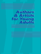 Authors and Artists for Young Adults: A Biographical Guide to Novelists, Poets, Playwrights Screenwriters, Lyricists, Illustrators, Cartoonists, Animators, and Other Creative Artists