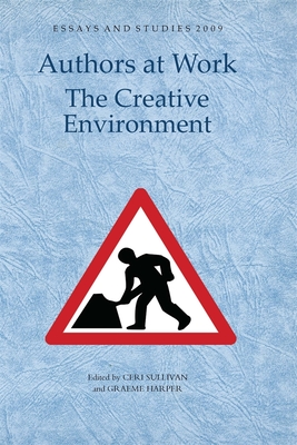 Authors at Work: The Creative Environment - Sullivan, Ceri (Editor), and Harper, Graeme (Contributions by), and Smyth, Adam (Contributions by)
