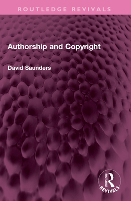Authorship and Copyright - Saunders, David