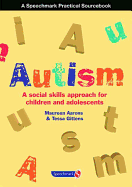 Autism: A Social Skills Approach for Children and Adolescents: A Social Skills Approach for Children and Adolescents