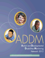 Autism and Developmental Disabilities Monitoring Network - 2012: Community Report From the Autism and Developmental Disabilities Monitoring (ADDM) Network