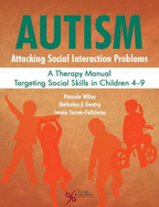 Autism: Attacking Social Interaction Problems: A Therapy Manual Targeting Social Skills in Children 4-9