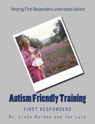 Autism Friendly Training: First Responders - Luck, Jan, and Barboa, Linda