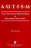 Autism: From Theoretical Understanding to Educational Intervention