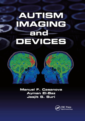 Autism Imaging and Devices - Casanova, Manuel F (Editor), and El-Baz, Ayman (Editor), and Suri, Jasjit S (Editor)