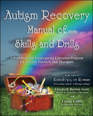 Autism Recovery Manual of Skills and Drills: A Preschool and Kindergarten Education Guide for Parents, Teachers, and Therapists - Scott, Elizabeth, and Gillis, Lynne