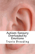 Autism: Sensory Overloaded by Emotions