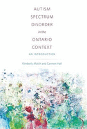 Autism Spectrum Disorder in the Ontario Context: An Introduction