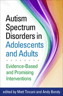 Autism Spectrum Disorders in Adolescents and Adults: Evidence-Based and Promising Interventions