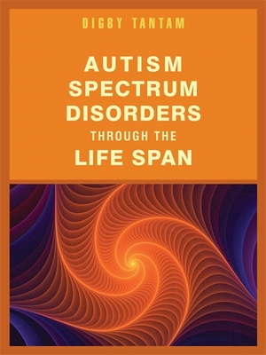 Autism Spectrum Disorders Through the Life Span - Tantam, Digby, Dr.