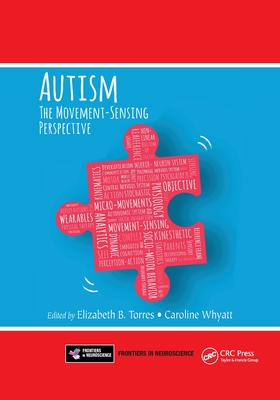 Autism: The Movement Sensing Perspective - Torres, Elizabeth B (Editor), and Whyatt, Caroline (Editor)