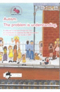 Autism: The Problem is Understanding - A Collection of the Best Entries from the Art Competition to Celebrate the 40th Anniversary of the National Autistic Society