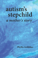 autism's stepchild: a mother's story