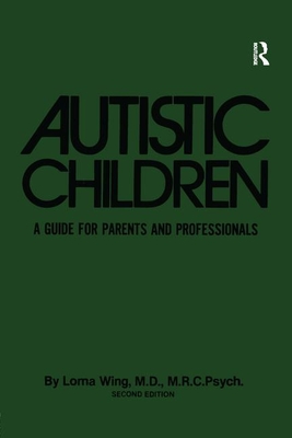 Autistic Children: A Guide for Parents & Professionals - Wing, Lorna, M.D.