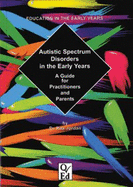Autistic Spectrum Disorders in the Early Years: A Guide for Practitioners - Jordan, Rita