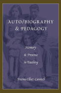 Auto/Biography & Pedagogy: Memory & Presence in Teaching (Complicated Conversation)