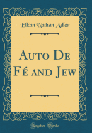 Auto de F and Jew (Classic Reprint)