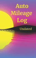 Auto Mileage Log: Undated